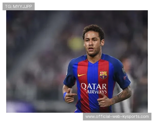 巴萨盯内马尔式快速操作:深度解析未来转会新战术 巴萨盯内马尔式快速操作:深度解析未来转会新战术